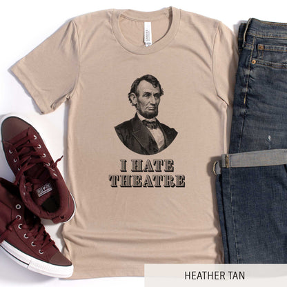 Abraham Lincoln I Hate Theatre - Adult Unisex Jersey Crew Tee