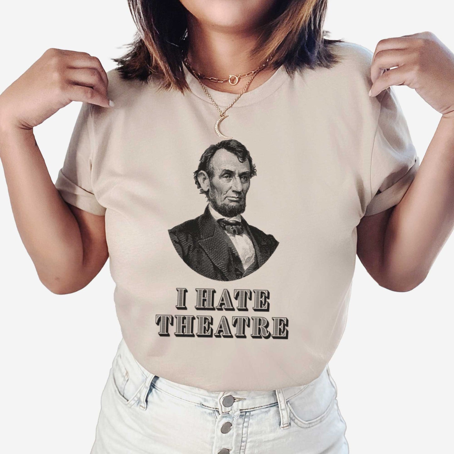 Abraham Lincoln I Hate Theatre - Adult Unisex Jersey Crew Tee