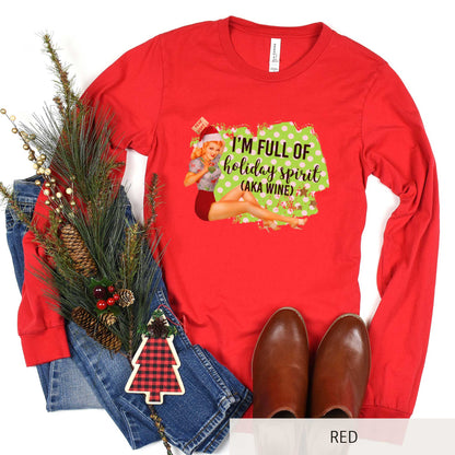 Full of the Holiday Spirit (aka Wine) - Adult Unisex Long Sleeve Tee