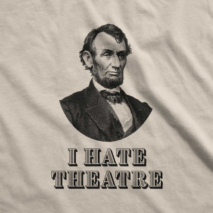 Abraham Lincoln I Hate Theatre - Adult Unisex Jersey Crew Tee